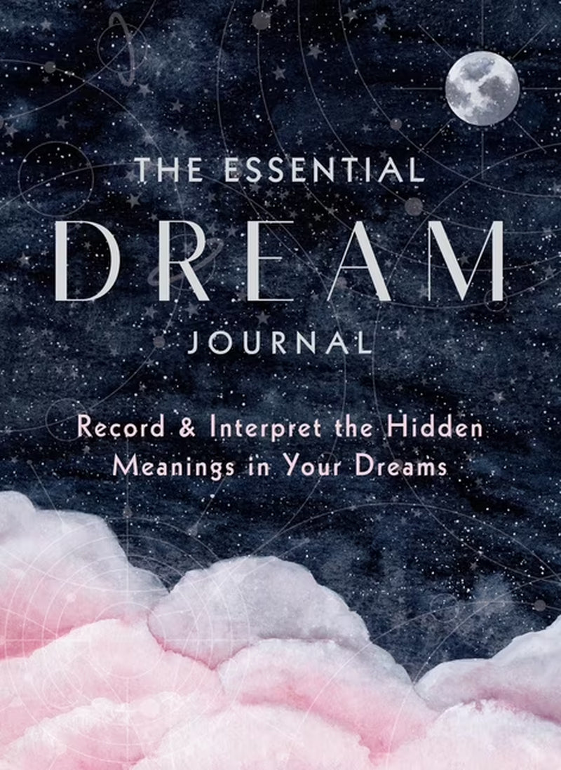 The Essential Dream Journal: Record & Interpret the Hidden Meanings in Your Dreams, (Hardcover)